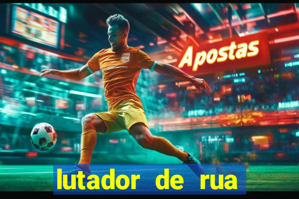 lutador de rua filme completo dublado mega filmes